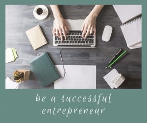 be a successful entrepreneur